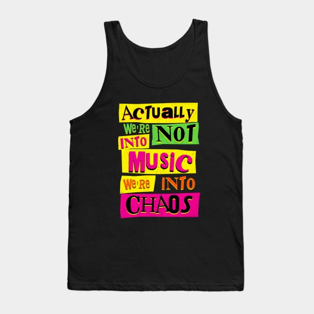 We're Not Into Music We're Into Chaos Tank Top by SunsetSurf